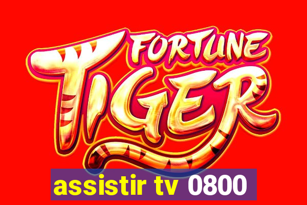 assistir tv 0800